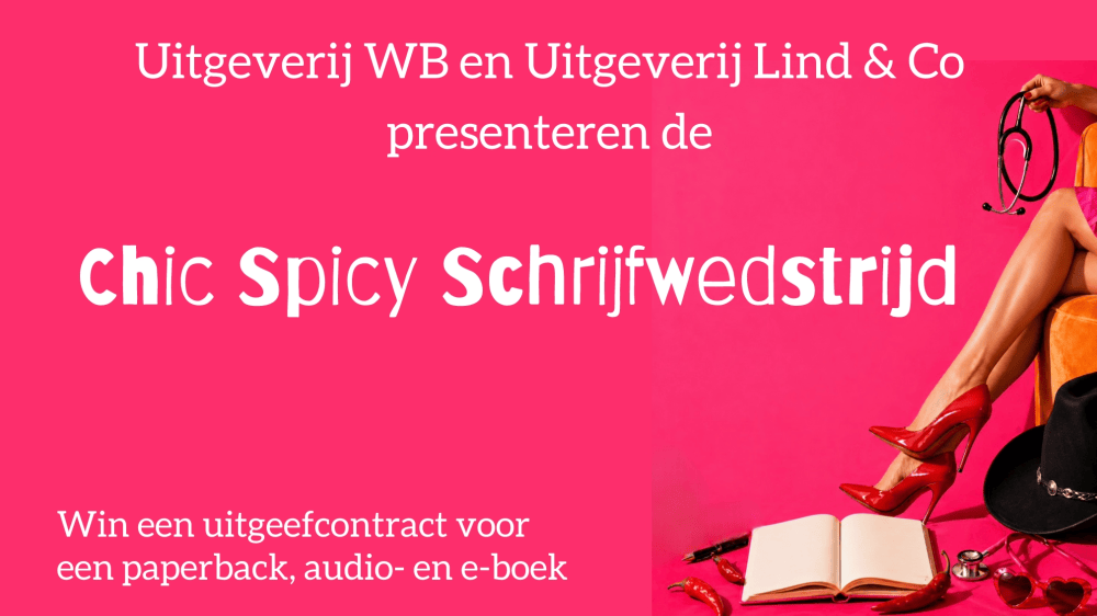 Schrijfwedstrijd van Uitgeverij WB en Uitgeverij Lind & Co. Chic Spicy verhaal. Win een uitgeefcontract